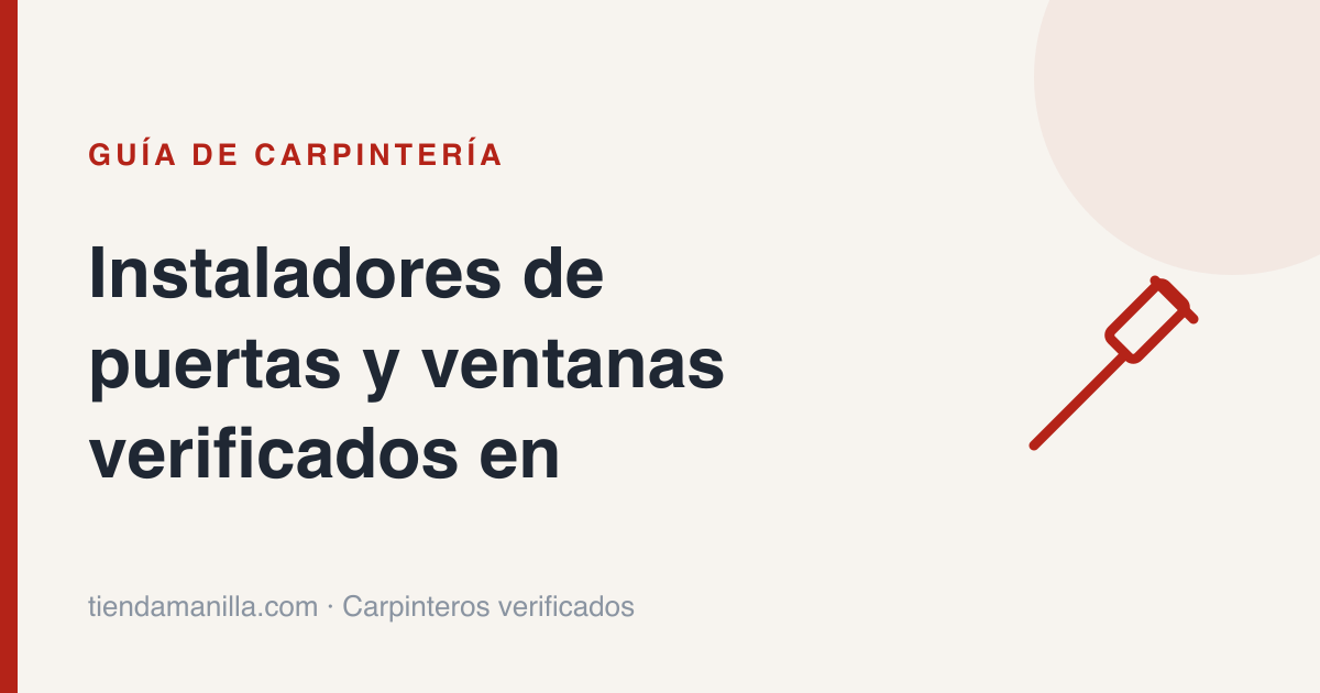 Instaladores de puertas y ventanas verificados en toda la provincia de Madrid